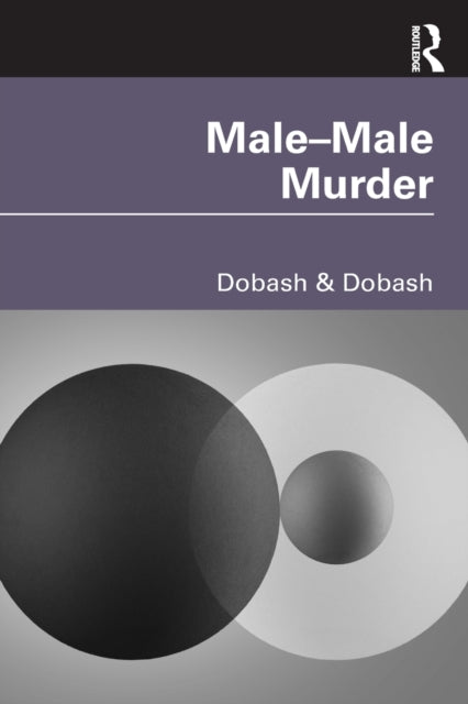 Book cover of: Male–Male Murder. By: Russell P. Dobash