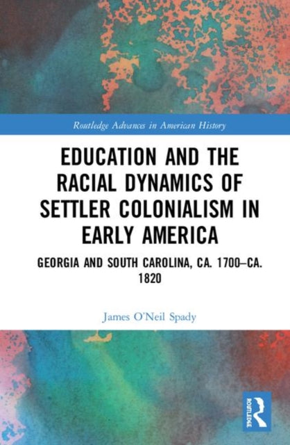 Education and the Racial Dynamics of Settler Colonialism in Early America