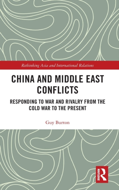 Book cover of: China and Middle East Conflicts. By: Guy Burton