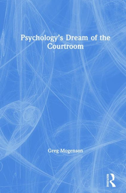Book cover of: Psychology’s Dream of the Courtroom. By: Greg Mogenson