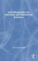 Book cover of: Autoethnography for Librarians and Information Scientists. By: Ina Fourie