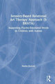 Book cover of: Sensory-Based Relational Art Therapy Approach (S-BRATA). By: Huma Durrani