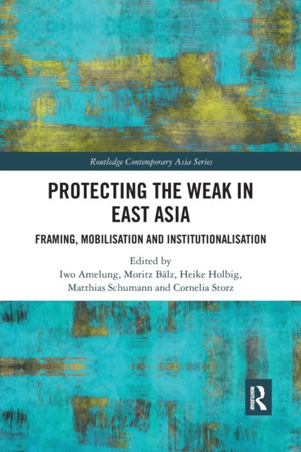 Book cover of: Protecting the Weak in East Asia. By: Iwo Amelung