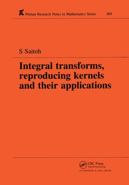 Book cover of: Integral Transforms, Reproducing Kernels and Their Applications. By: Saburou Saitoh