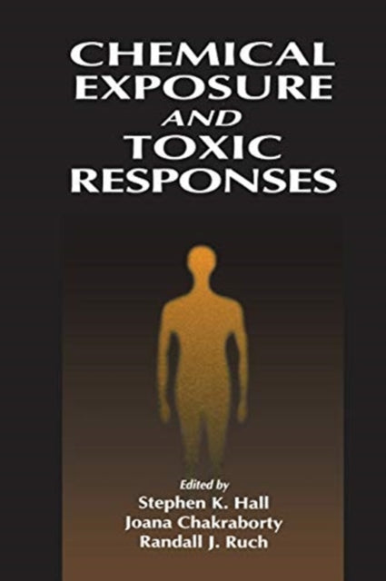 Book cover of: Chemical Exposure and Toxic Responses. By: Stephen K. Hall