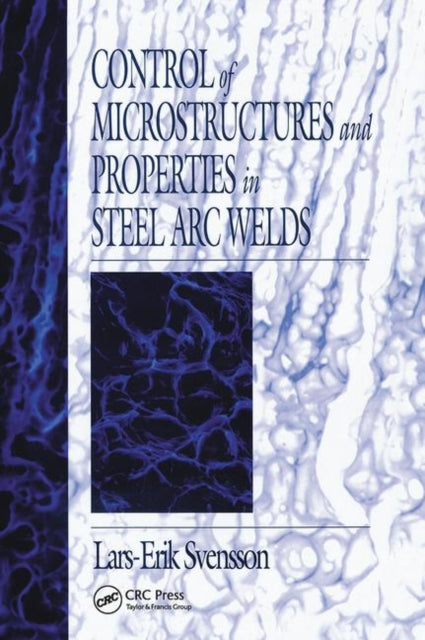 Book cover of: Control of Microstructures and Properties in Steel Arc Welds