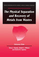 Book cover of: Physical Separation and Recovery of Metals from Waste, Volume One