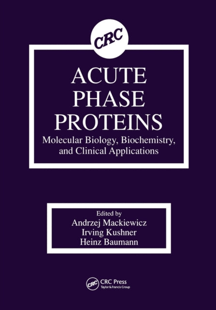 Book cover of: Acute Phase Proteins Molecular Biology, Biochemistry, and Clinical Applications. By: Andrzej Mackiewicz