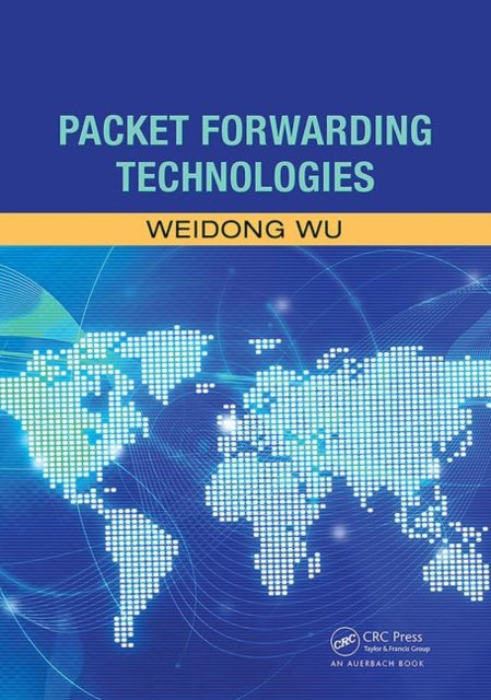 Book cover of: Packet Forwarding Technologies. By: Weidong Wu