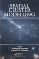 Book cover of: Spatial Cluster Modelling. By: Andrew B. Lawson