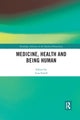 Book cover of: Medicine, Health and Being Human