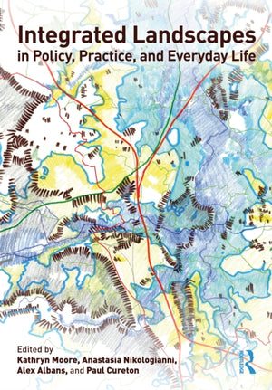 Integrated Landscapes in Policy, Practice and Everyday Life