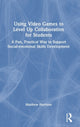 Book cover of: Using Video Games to Level Up Collaboration for Students. By: Matthew Harrison