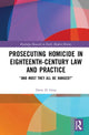 Book cover of: Prosecuting Homicide in Eighteenth-Century Law and Practice. By: Drew D. Gray