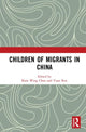 Book cover of: Children of Migrants in China. By: Kam Wing Chan