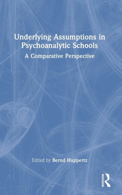 Book cover of: Underlying Assumptions in Psychoanalytic Schools. By: Bernd Huppertz