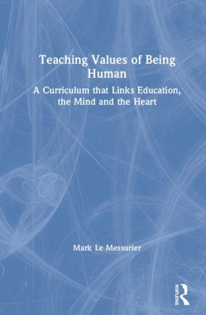 Book cover of: Teaching Values of Being Human. By: Mark Le Messurier