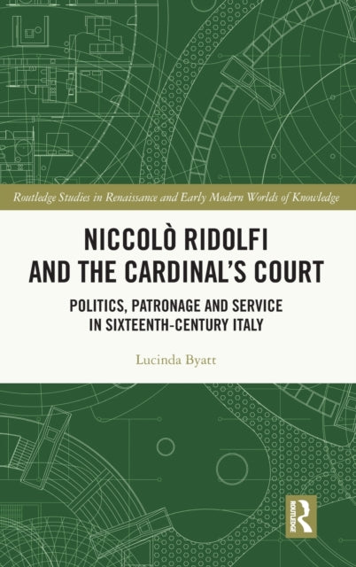 Niccol? Ridolfi and the Cardinal's Court