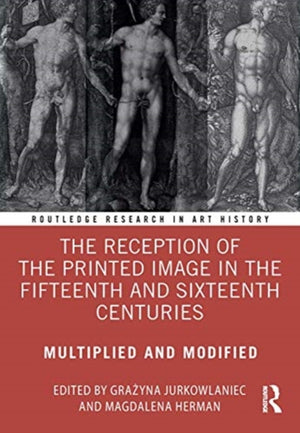 The Reception of the Printed Image in the Fifteenth and Sixteenth Centuries
