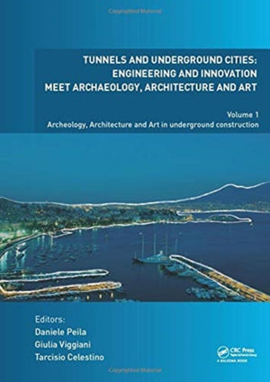 Tunnels and Underground Cities. Engineering and Innovation Meet Archaeology, Architecture and Art