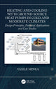 Book cover of: Heating and Cooling with Ground-Source Heat Pumps in Cold and Moderate Climates. By: Vasile Minea