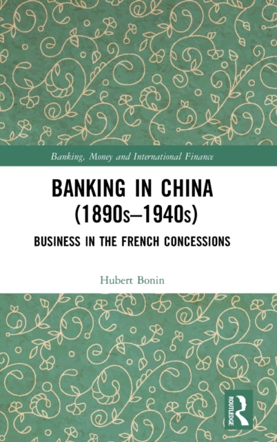 Book cover of: Banking in China (1890s–1940s). By: Hubert Bonin