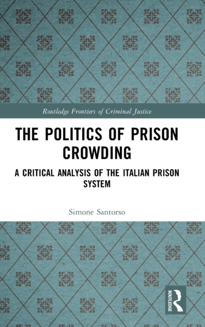 Book cover of: Politics of Prison Crowding. By: Simone Santorso