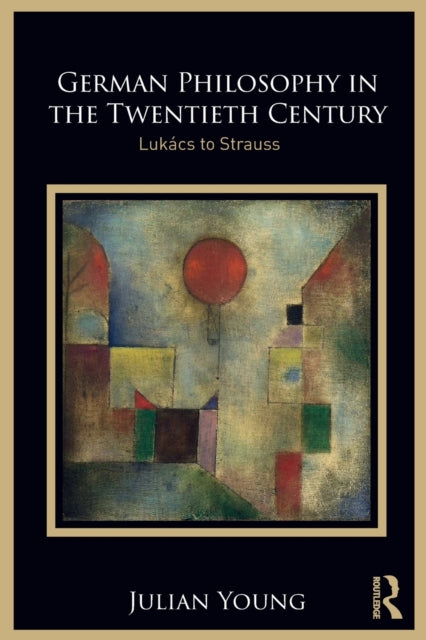 Book cover of: German Philosophy in the Twentieth Century. By: Julian Young