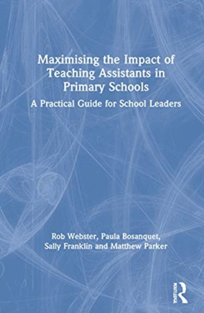 Book cover of: Maximising the Impact of Teaching Assistants in Primary Schools. By: Rob Webster