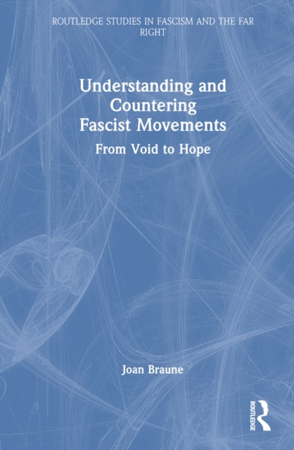 Book cover of: Understanding and Countering Fascist Movements. By: Joan Braune
