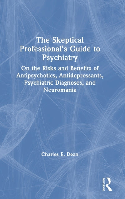 Book cover of: Skeptical Professional?s Guide to Psychiatry. By: Charles E. Dean