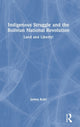 Book cover of: Indigenous Struggle and the Bolivian National Revolution. By: James V. Kohl
