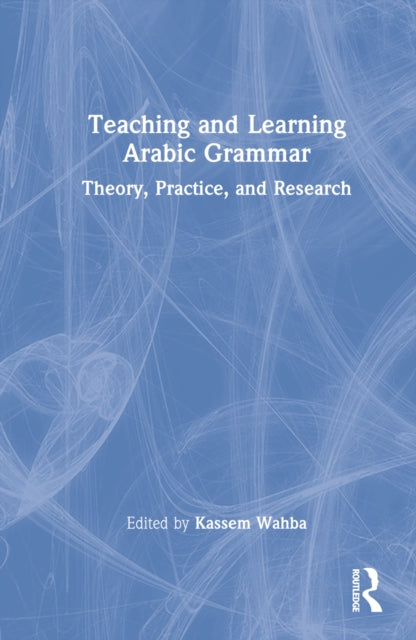 Book cover of: Teaching and Learning Arabic Grammar. By: Kassem M. Wahba