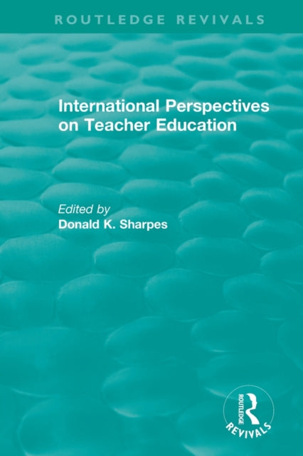 Book cover of: International Perspectives on Teacher Education. By: Donald K. Sharpes