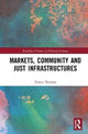 Book cover of: Markets, Community and Just Infrastructures. By: Nancy Neiman