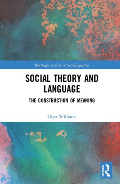 Book cover of: Social Theory and Language. By: Glyn Williams