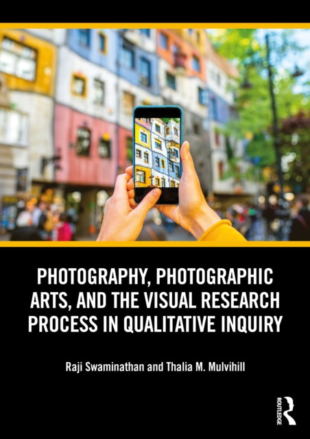 Book cover of: Photography, Photographic Arts, and the Visual Research Process in Qualitative Inquiry