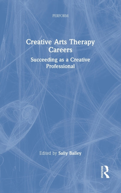 Book cover of: Creative Arts Therapy Careers. By: Sally D. Bailey
