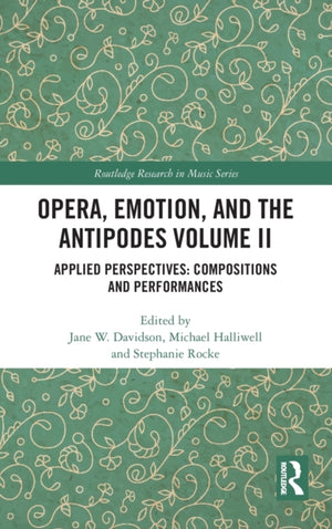 Opera, Emotion, and the Antipodes Volume II