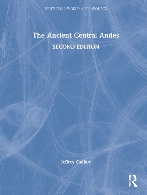 Book cover of: Ancient Central Andes. By: Jeffrey Quilter