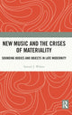 Book cover of: New Music and the Crises of Materiality. By: Wilson, Samuel