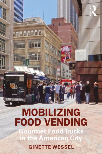 Book cover of: Mobilizing Food Vending. By: Ginette Wessel