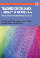 Book cover of: Teaching Disciplinary Literacy in Grades K-6. By: Sarah M. Lupo