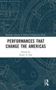 Book cover of: Performances that Change the Americas. By: Stuart Alexander Day