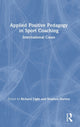 Book cover of: Applied Positive Pedagogy in Sport Coaching. By: Richard Light