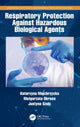 Book cover of: Respiratory Protection Against Hazardous Biological Agents. By: Katarzyna Majchrzycka