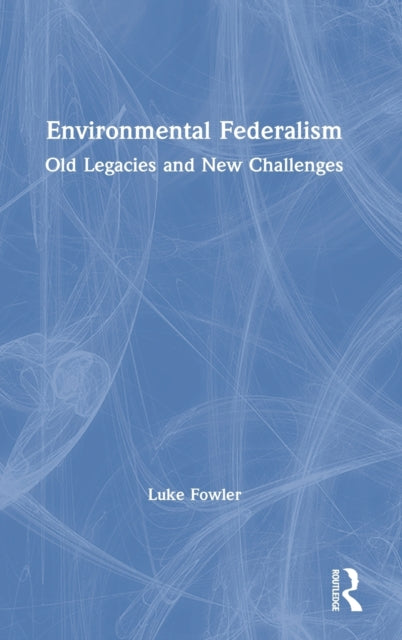Book cover of: Environmental Federalism. By: Luke Fowler