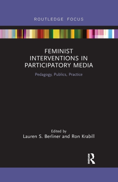 Book cover of: Feminist Interventions in Participatory Media. By: Lauren S. Berliner