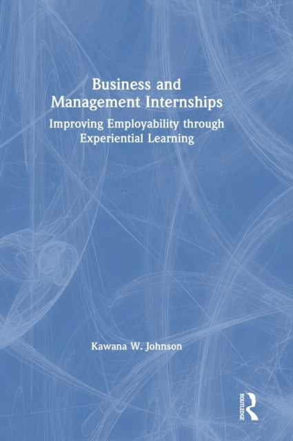 Book cover of: Business and Management Internships. By: Kawana W. Johnson