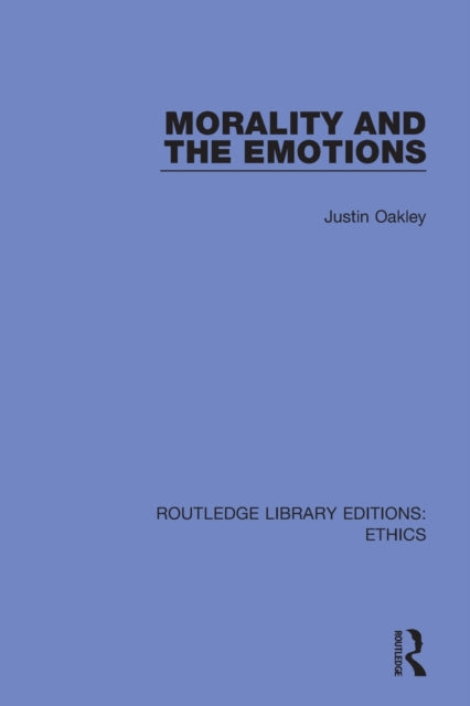 Book cover of: Morality and the Emotions. By: Justin Oakley